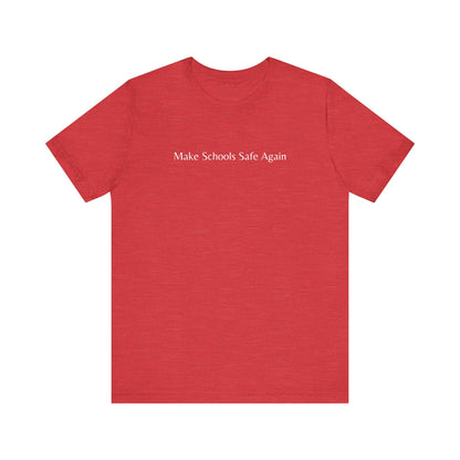 "Make Schools Safe Again" T-Shirt | Teacher Shirts