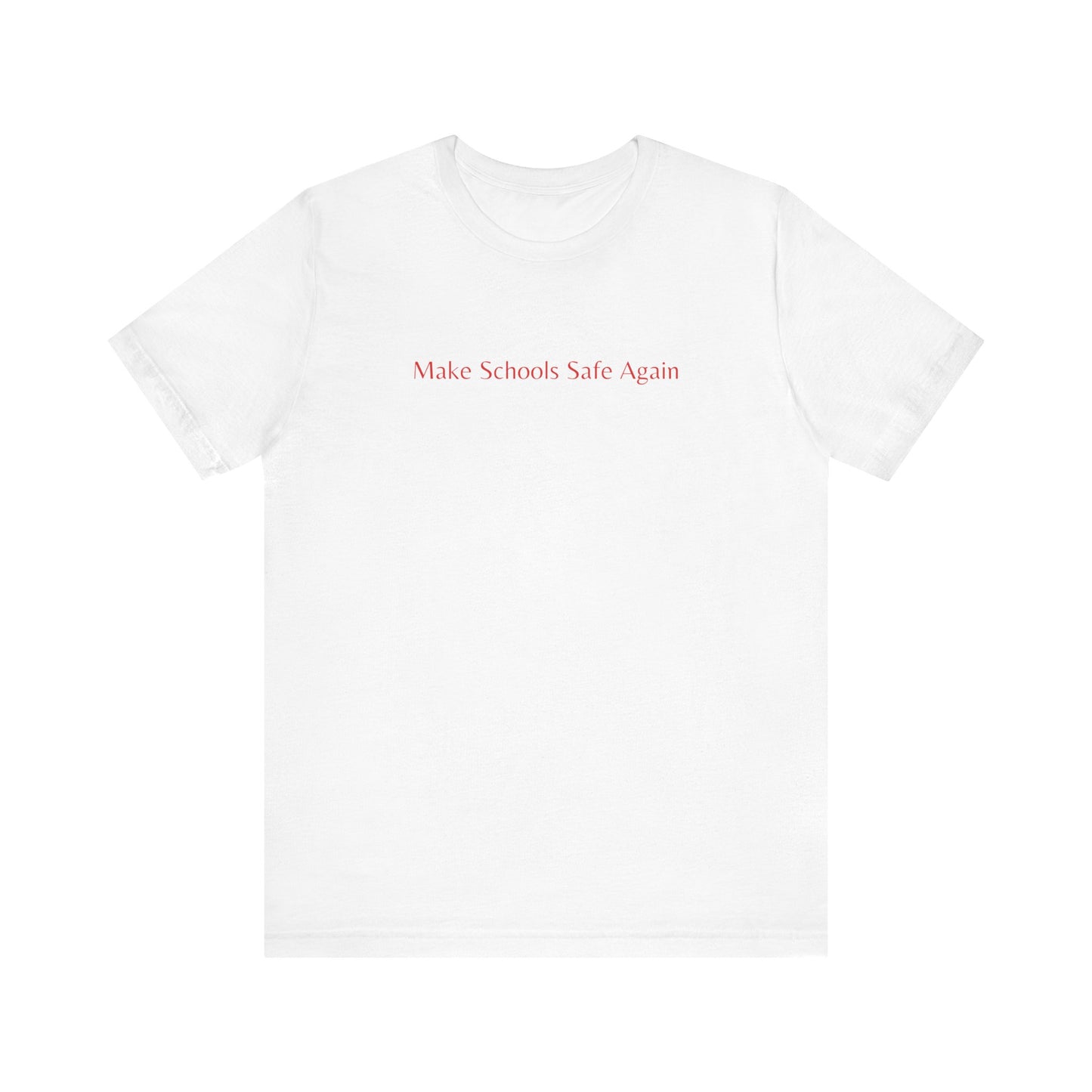 "Make Schools Safe Again" T-Shirt | Teacher Shirts