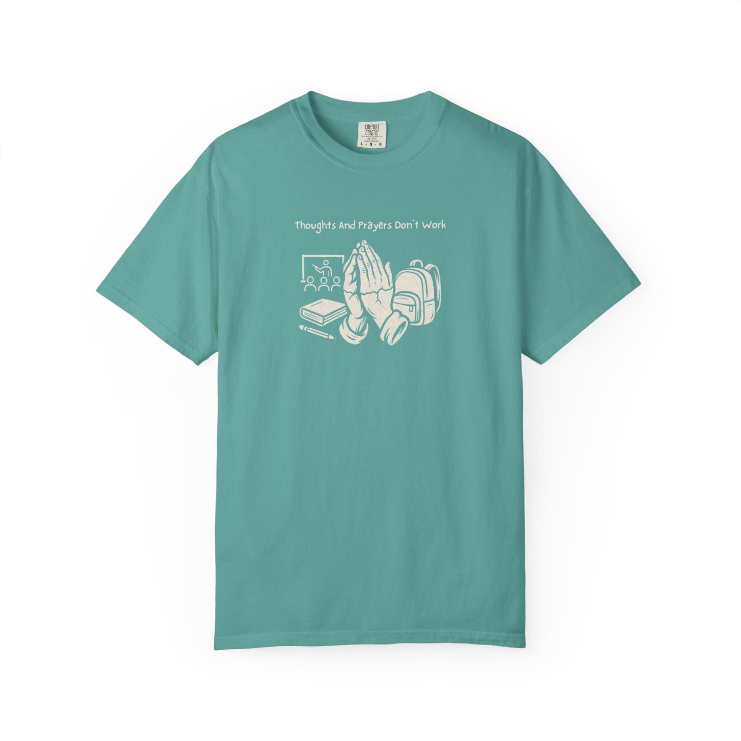 "Thoughts And Prayers Don't Work" T Shirt For Concerned Parents