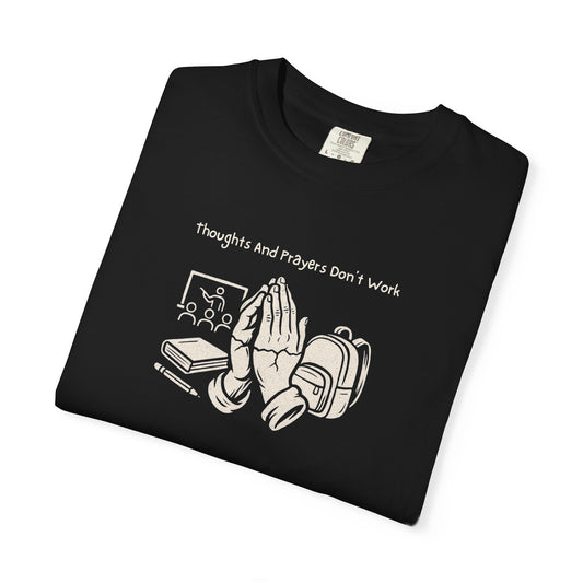 "Thoughts And Prayers Don't Work" T Shirt For Concerned Parents