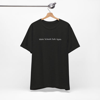 "Make Schools Safe Again" T-Shirt | Teacher Shirts