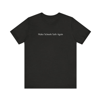 "Make Schools Safe Again" T-Shirt | Teacher Shirts