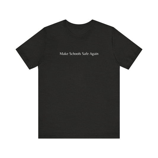 "Make Schools Safe Again" T-Shirt | Teacher Shirts